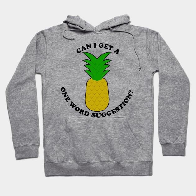 Can I Get A One Word Suggestion? Hoodie by Oswaldland